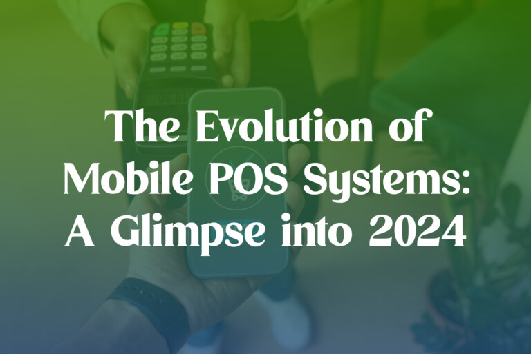 The Evolution of Mobile POS Systems: A Glimpse into 2024