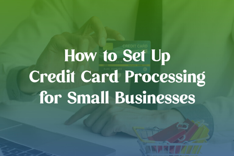 How to Set Up Credit Card Processing for Small Businesses